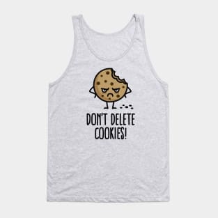 Don't delete cookies Tank Top